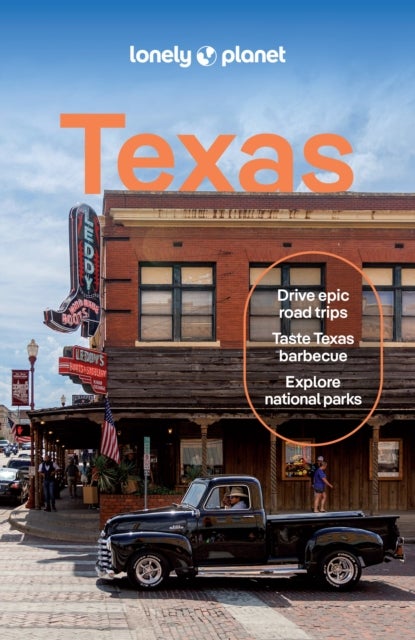 Lonely Planet Texas - Plan the Trip of a Lifetime , Detailed Itineraries & Maps , Insider Tips , Covers Austin, San Antonio & the Hill Country, Dallas and more