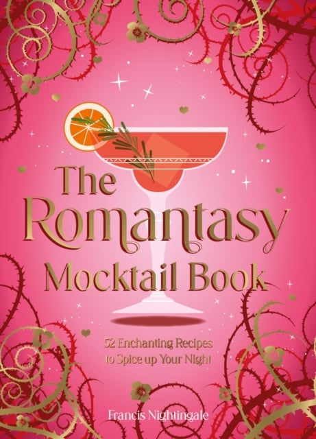 The Romantasy Mocktail Book - 52 Enchanting Alcohol-Free Recipes to Spice Up Your Night
