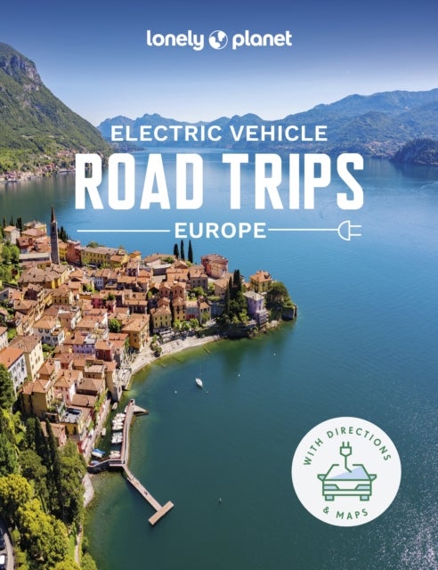 Lonely Planet Electric Vehicle Road Trips - Europe - 60 Magnificent Routes , Features Drive Overview, Plan & Prepare Guide , Find Nearby Charging Stations & Accommodation