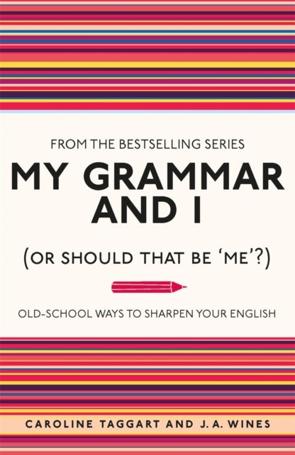 My Grammar and I (Or Should That Be 'Me'?) - Old-School Ways to Sharpen Your English