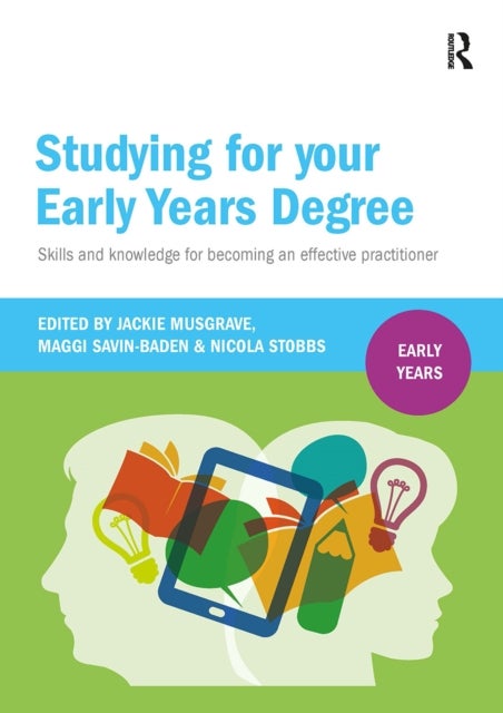 Studying for Your Early Years Degree - Skills and knowledge for becoming an effective early years practitioner