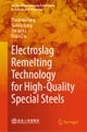 Electroslag Remelting Technology for High-Quality Special Steels