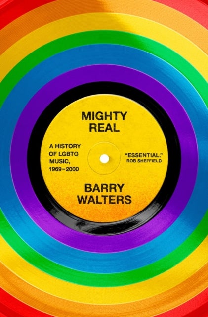 Mighty Real - A History of LGBTQ Music, 1969-2000