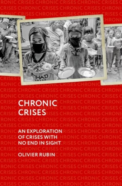Chronic Crises - An Exploration of Crises with No End in Sight