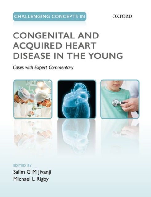 Challenging Concepts in Congenital and Acquired Heart Disease in the Young - A Case-Based Approach with Expert Commentary