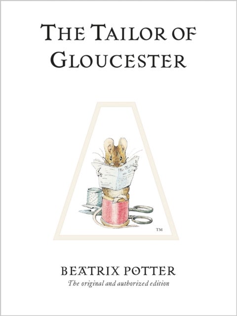 The Tailor of Gloucester - The original and authorized edition