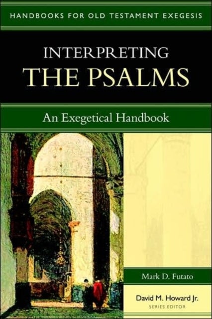 Interpreting the Psalms – An Exegetical Handbook - An Exegetical Handbook