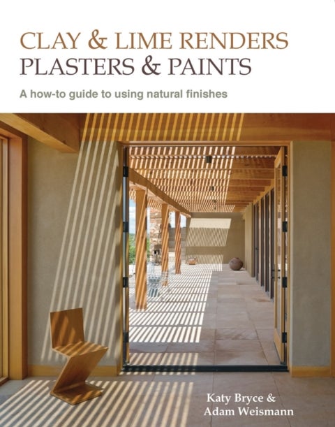 Clay and lime renders, plasters and paints - A how-to guide to using natural finishes
