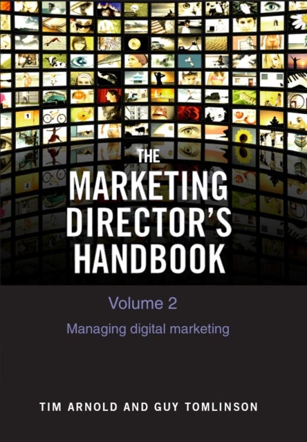 The Marketing Director's Handbook Volume 2 - Managing Digital Marketing