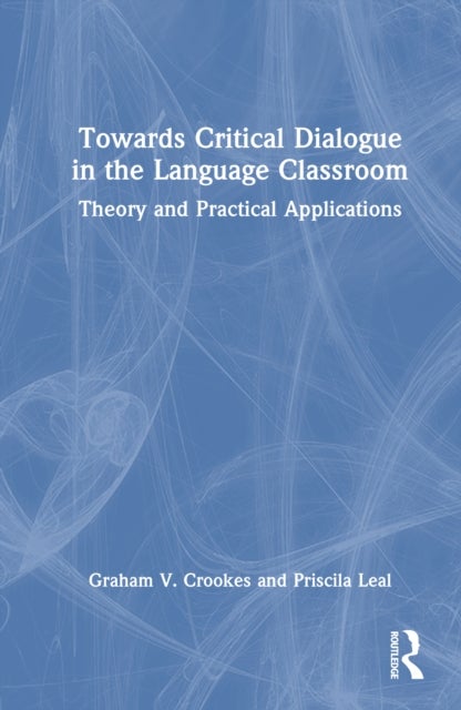 Towards Critical Dialogue in the Language Classroom - Theory and Practical Applications