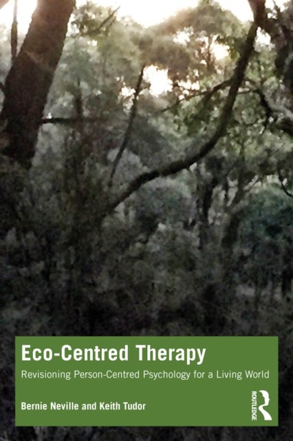 Eco-Centred Therapy - Revisioning Person-Centred Psychology for a Living World