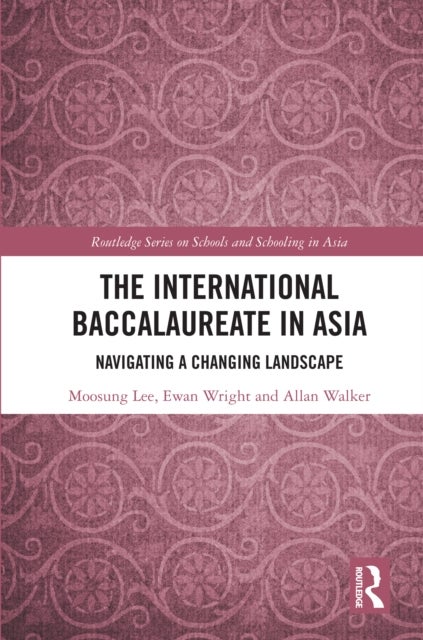 The International Baccalaureate in Asia - Navigating a Changing Landscape