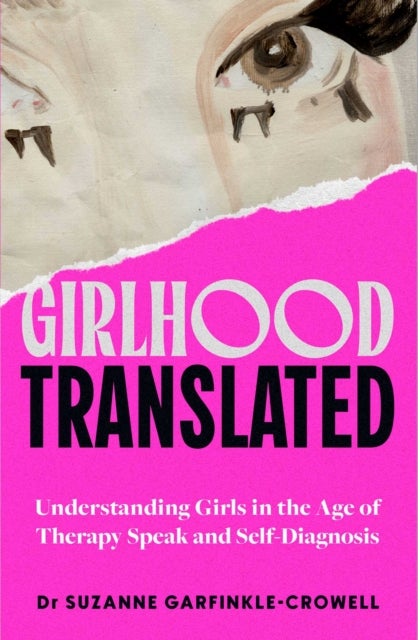Girlhood, Translated - Understanding Girls in the Age of Therapy Speak and Self-Diagnosis
