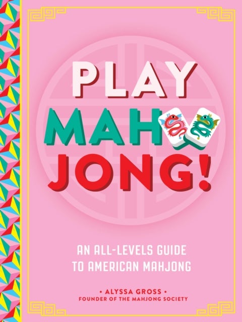 Play Mahjong! - An All-Levels Guide to American Mahjong