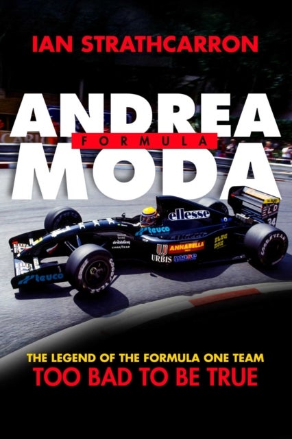 Andrea Moda Formula - The Legend of the Formula One Team Too Bad to Be True