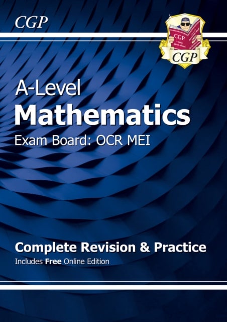 A-Level Maths OCR MEI Complete Revision & Practice (with Online Edition): ideal for the 2023 and 202