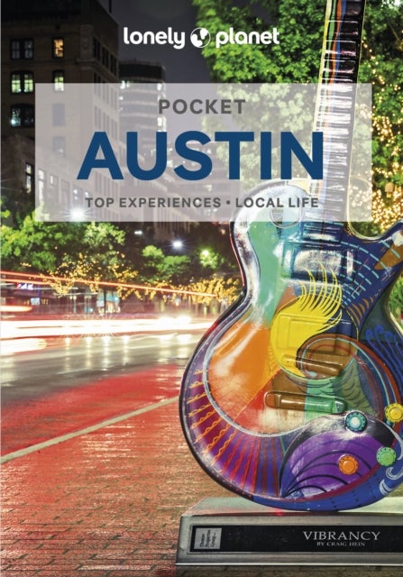 Lonely Planet Pocket Austin - Discover Twice the City in Half the Time , Top Sights , Maps & Walking Tours , Covers Warehouse District, Red River, 6th St, University of Texas Campus area, SoCo and more