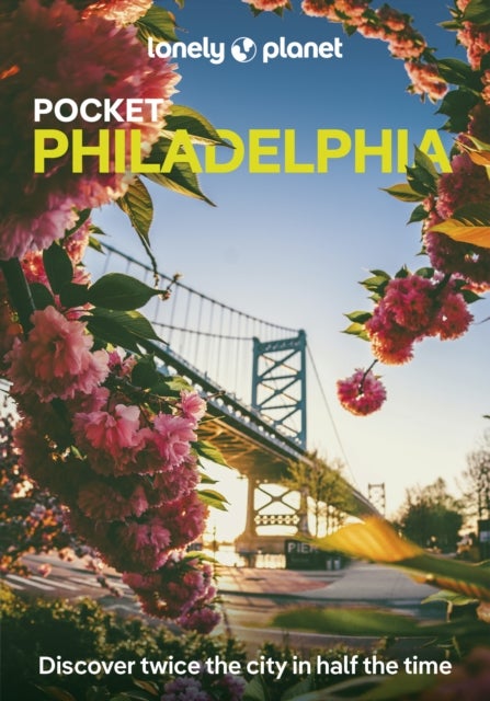 Lonely Planet Pocket Philadelphia - Discover Twice the City in Half the Time , Top Sights , Maps & Walking Tours , Covers Independence National Historical Park, South 9th Street Italian Market and more