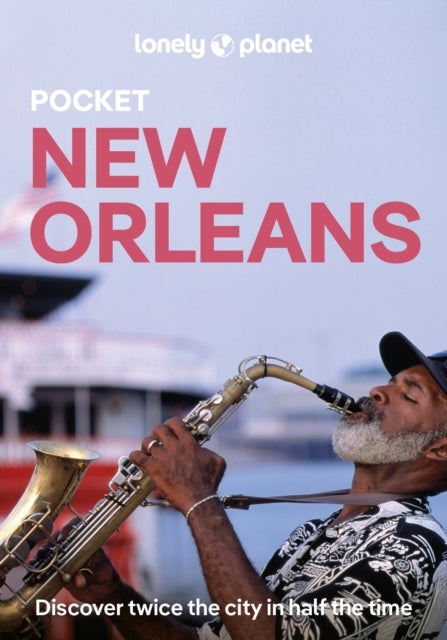 Lonely Planet Pocket New Orleans - Discover Twice the City in Half the Time , Top Sights , Maps & Walking Tours , Covers The French Quarter, Crescent Park, St Louis Cemetery No 1 and more