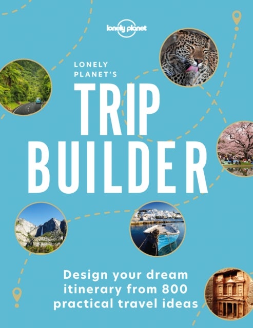 Lonely Planet's Trip Builder - Over 800 Ideas for Your Next Getaway , Travel Planning Tips & Inspiring Itineraries , Active, Culture, Art, Beach & Wildlife Adventures