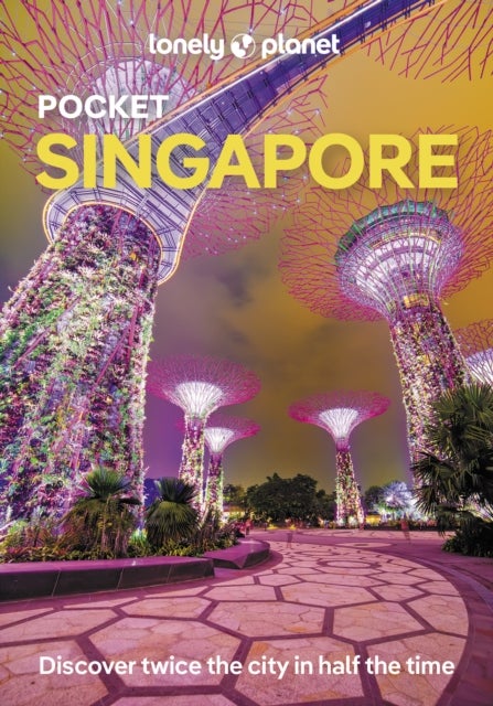 Lonely Planet Pocket Singapore - Discover Twice the City in Half the Time , Top Sights , Maps & Walking Tours , Covers Gardens by the Bay, Buddha Tooth Relic Temple, Tekka Centre and more