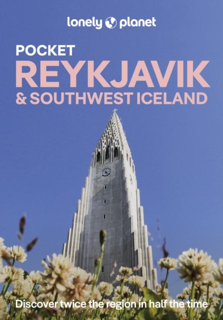 Lonely Planet Pocket Reykjavik & Southwest Iceland - Discover Twice the Region in Half the Time , Top Sights , Maps & Walking Tours , Covers Old Reykjavik, Old Harbour, Laugavegur & SkolavorA°ustigur and more