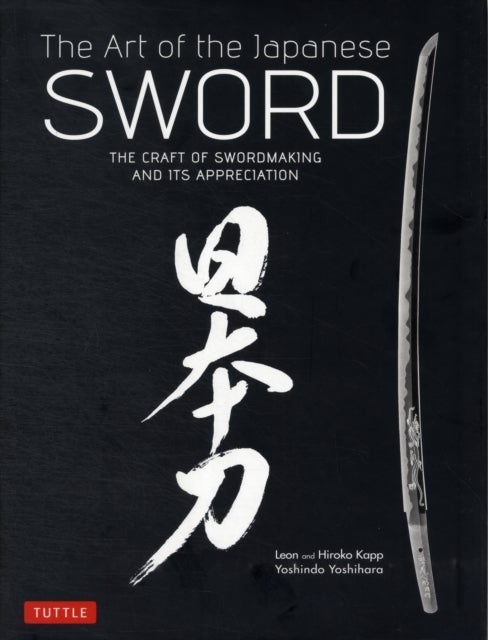 The Art of the Japanese Sword - The Craft of Swordmaking and its Appreciation