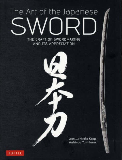 The Art of the Japanese Sword - The Craft of Swordmaking and its Appreciation