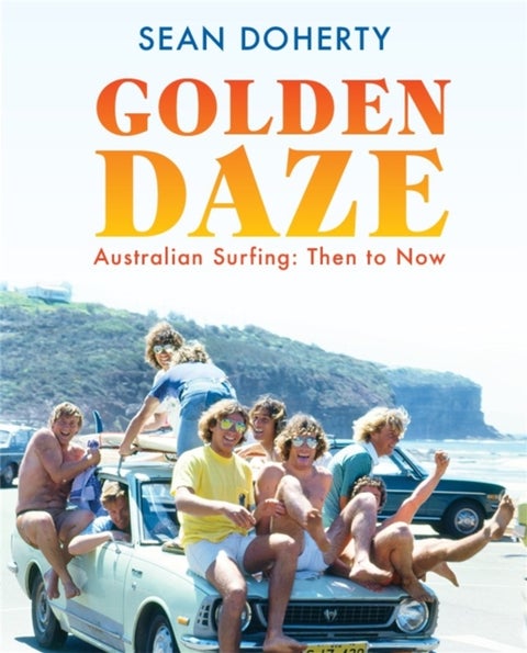 Golden Daze - The best years of Australian surfing