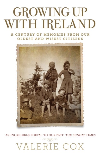 Growing Up with Ireland - A Century of Memories from Our Oldest and Wisest Citizens