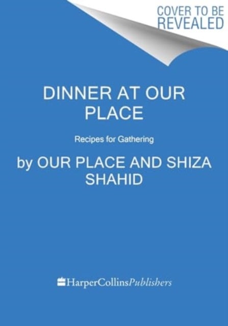 Dinner at Our Place - Recipes for Gathering
