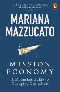 Mission Economy - A Moonshot Guide to Changing Capitalism