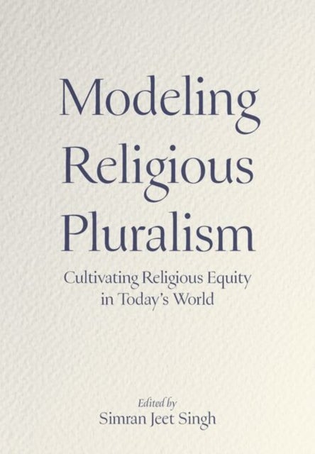 Modeling Religious Pluralism - Cultivating Religious Equity in Today's World