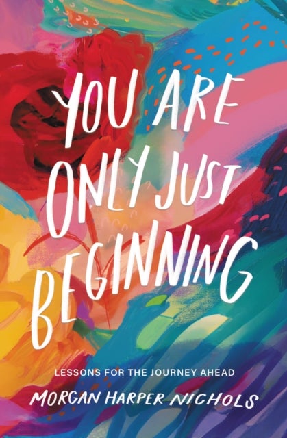 You Are Only Just Beginning - Lessons for the Journey Ahead – The Perfect Christian Graduation Gift to Celebrate Your Grad