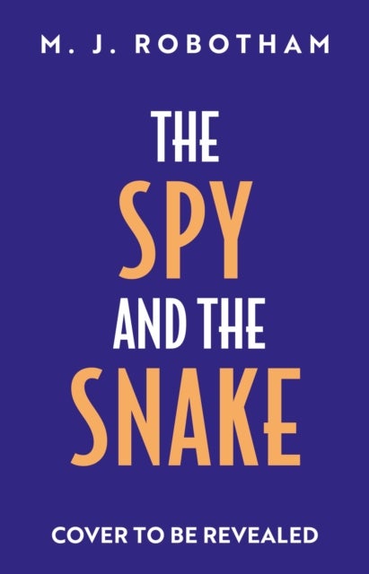 The Spy and the Snake - An exhilarating new novel from the author of the GOOD HOUSEKEEPING READER FAVOURITE