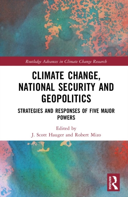Climate Change, National Security and Geopolitics - Strategies and Responses of Five Major Powers