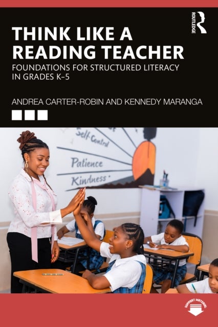 Think Like a Reading Teacher - Foundations for Structured Literacy in Grades K–5