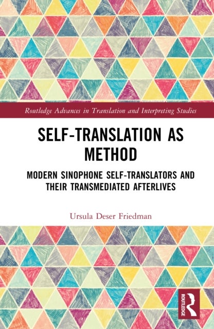 Self-Translation as Method - Modern Sinophone Self-Translators and their Transmediated Afterlives