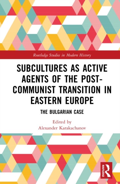 Subcultures as Active Agents of the Post-Communist Transition in Eastern Europe - The Bulgarian Case
