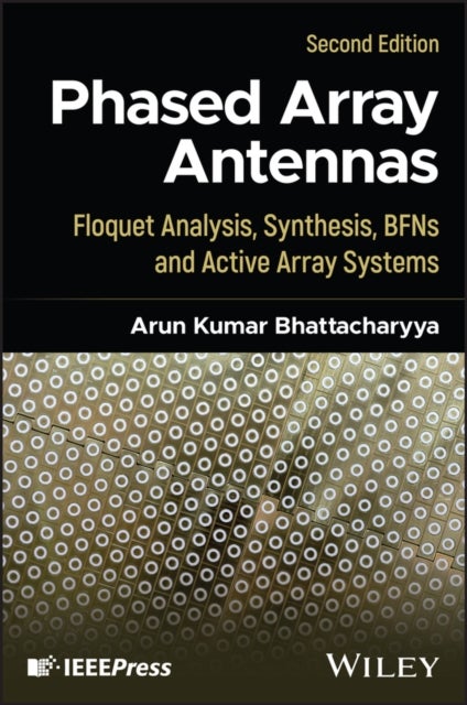 Phased Array Antennas - Floquet Analysis, Synthesis, BFNs, Metamaterial, and Active Array Systems