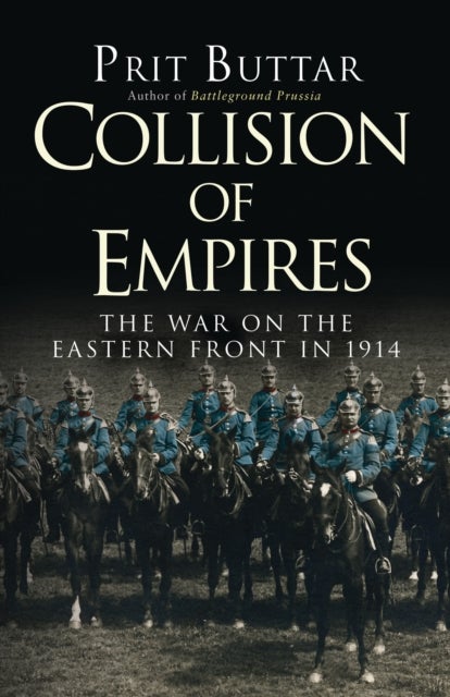 Collision of Empires - The War on the Eastern Front in 1914