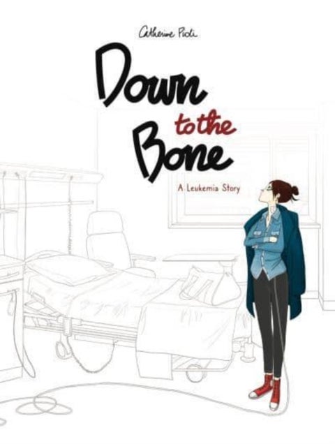 Down to the Bone - A Leukemia Story
