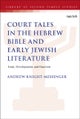The Place of Court Tales in the Hebrew Bible and Early Jewish Literature