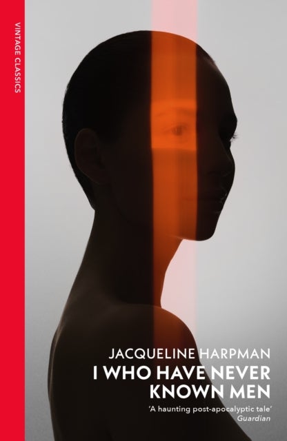 I Who Have Never Known Men - Discover the haunting, heart-breaking post-apocalyptic tale