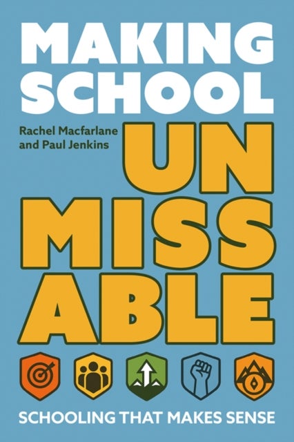 Making School Unmissable - Schooling that makes sense