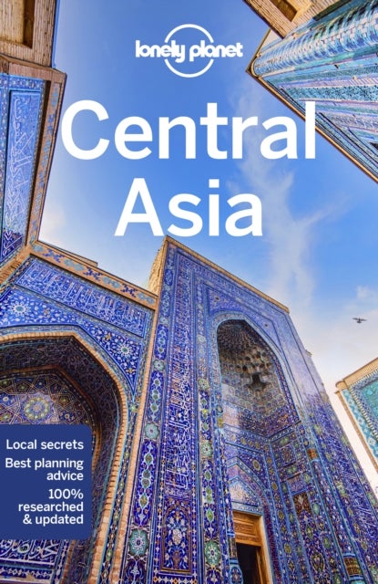 Lonely Planet Central Asia - Plan the Trip of a Lifetime , Detailed Itineraries & Maps , Insider Tips , Covers Uzbekistan, Kazakhstan, Kyrgyzstan, Tajikistan and Turkmenistan