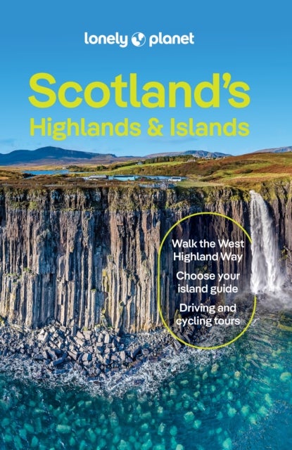 Lonely Planet Scotland's Highlands & Islands - Plan the Trip of a Lifetime , Detailed Itineraries & Maps , Insider Tips , Covers Southern Highlands & Islands, Inverness and more