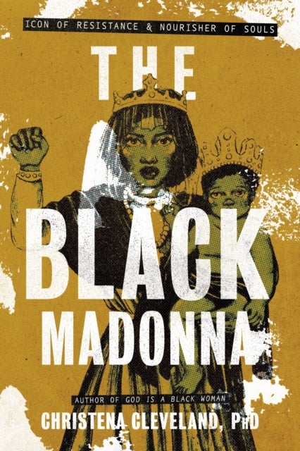 The Black Madonna - Icon of Resistance and Nourisher of Souls