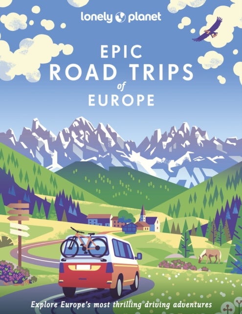 Lonely Planet Epic Road Trips of Europe - 200 Amazing Driving Adventures , Expert Tips & Travel Planning Advice , Easy & Challenging Drives , Beautiful Photography & Maps