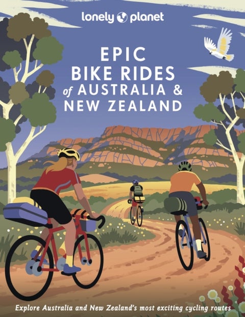 Lonely Planet Epic Bike Rides of Australia and New Zealand - 200 Extraordinary Cycling Routes , Amazing Biking Stories From Expert Cyclists , Maps, Tips & Easy to Hard Adventures